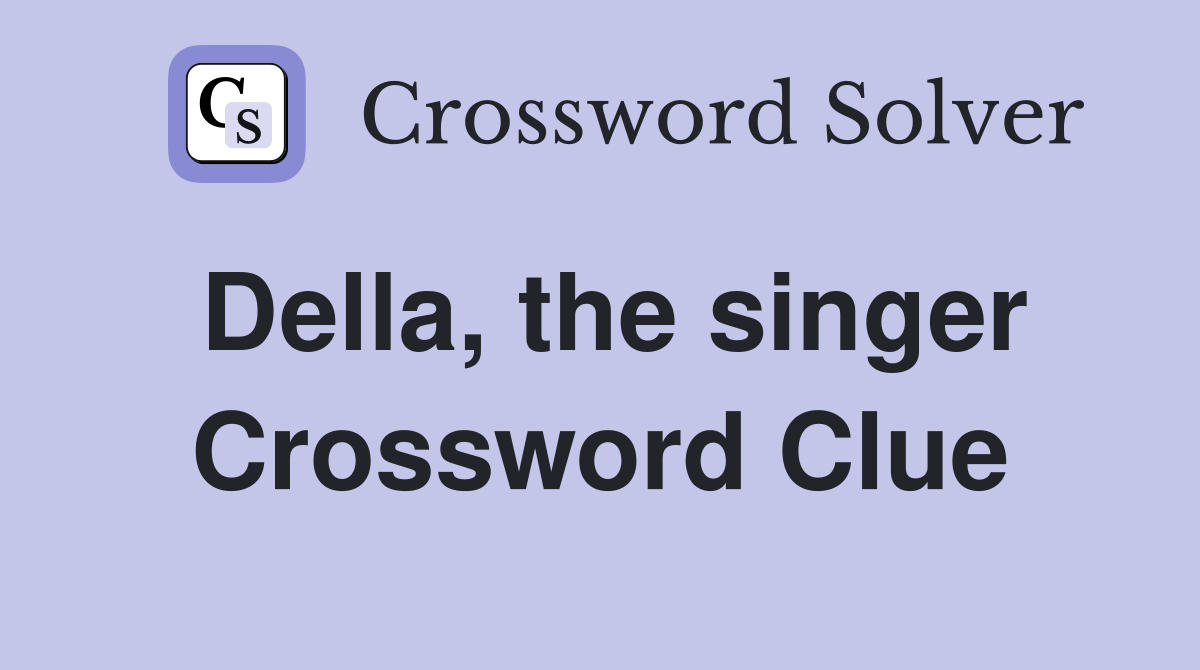 Della, the singer Crossword Clue