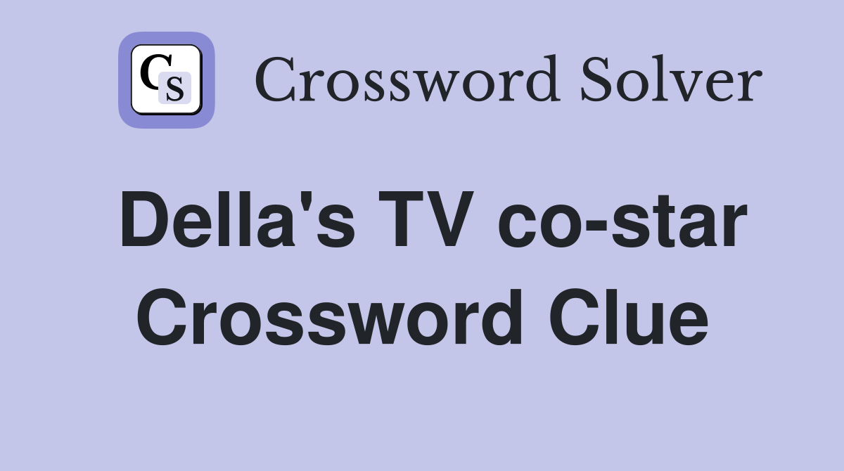 Della's TV co-star Crossword Clue