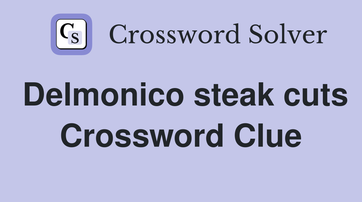 Delmonico steak cuts Crossword Clue