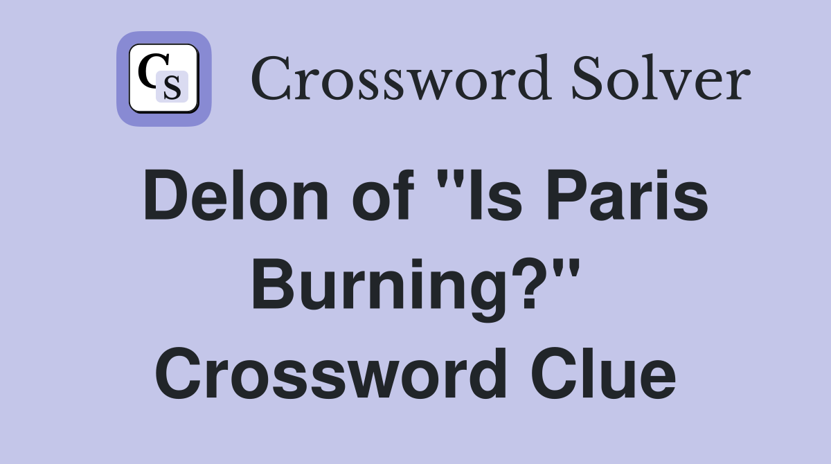 Delon of "Is Paris Burning?" Crossword Clue