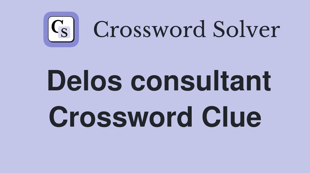 Delos consultant Crossword Clue