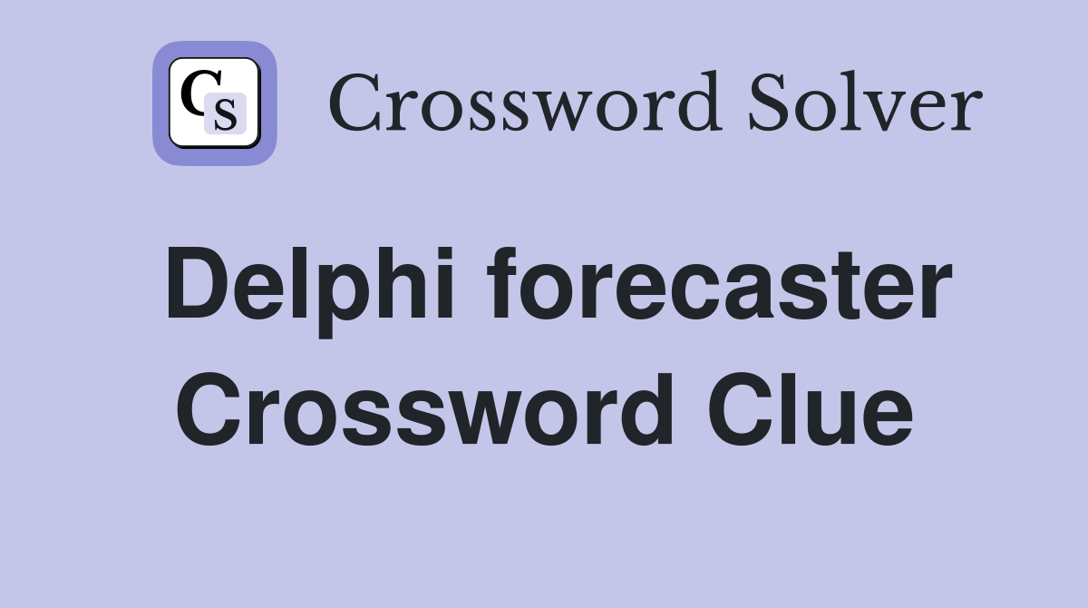 Delphi forecaster Crossword Clue