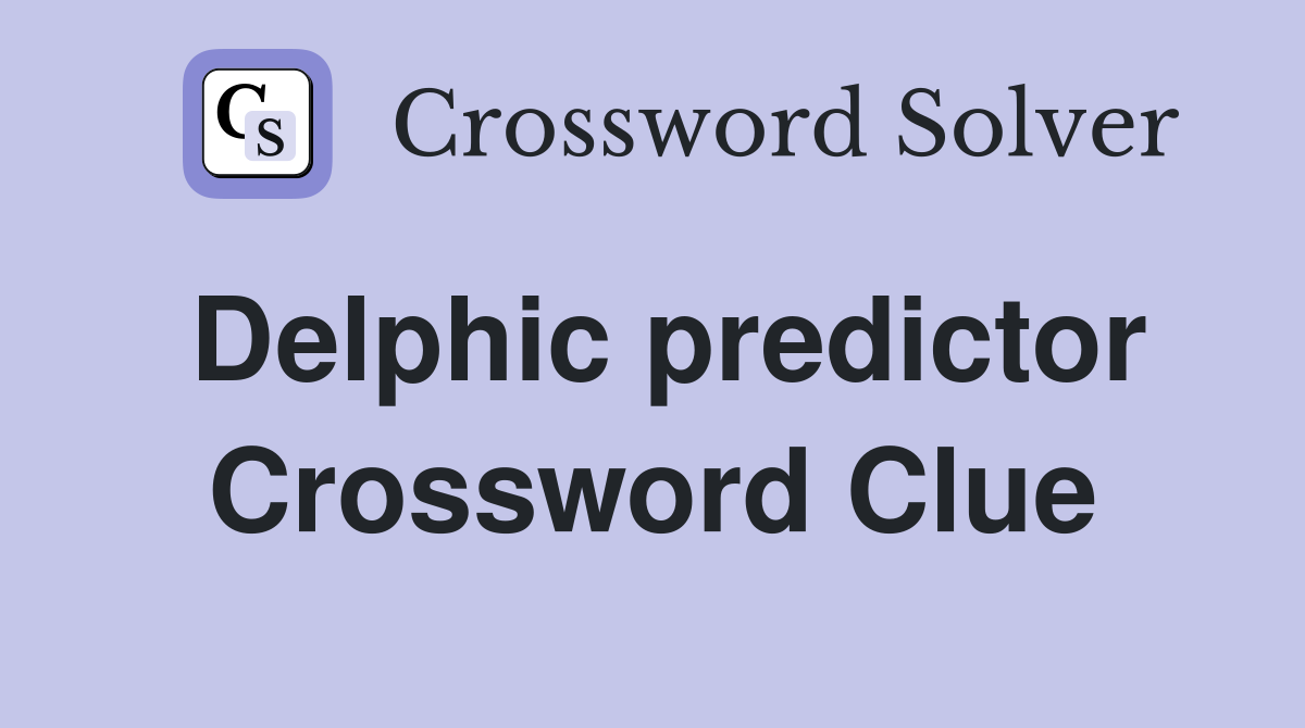 Delphic predictor Crossword Clue
