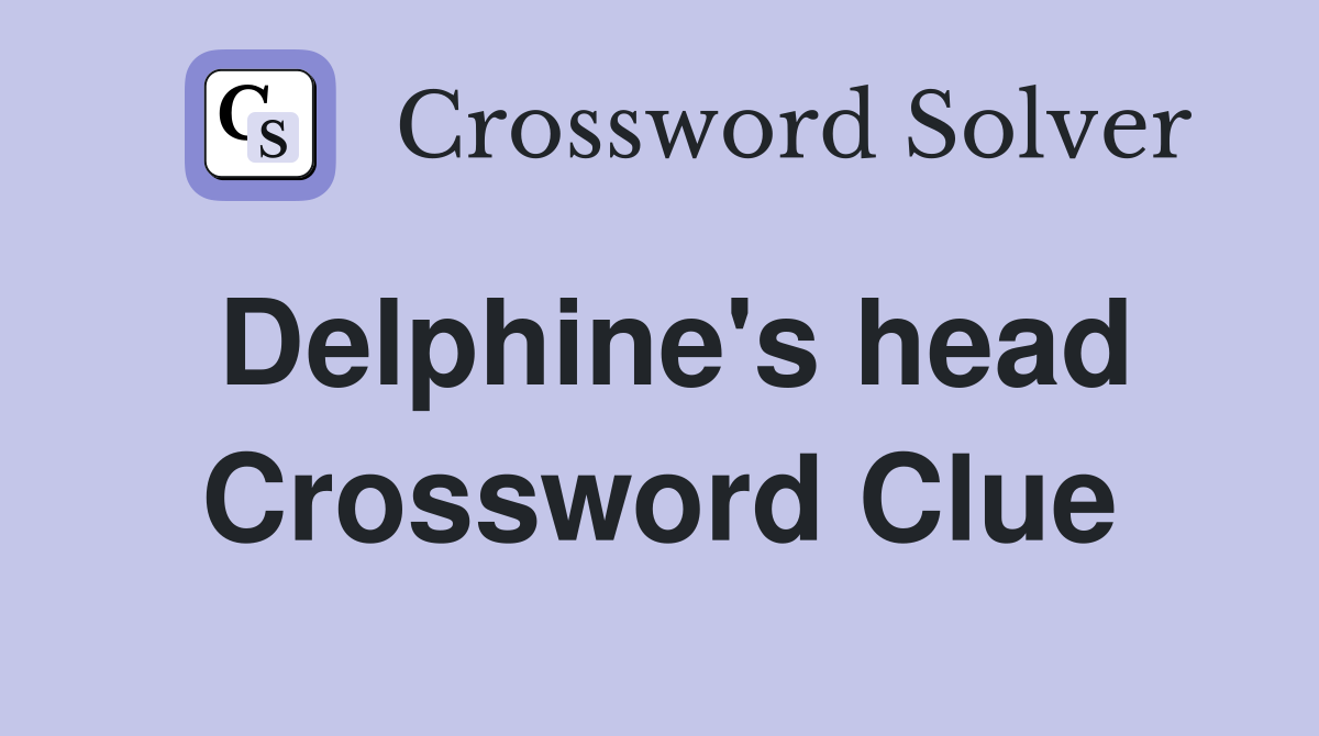Delphine's head Crossword Clue