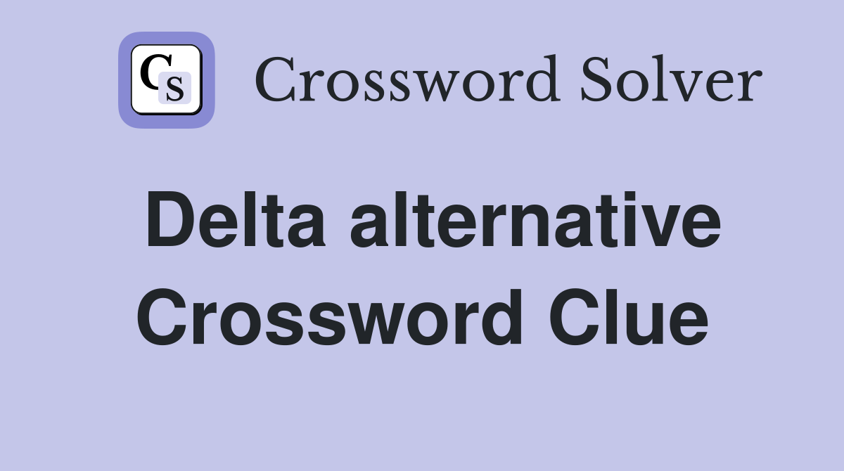 Delta alternative Crossword Clue