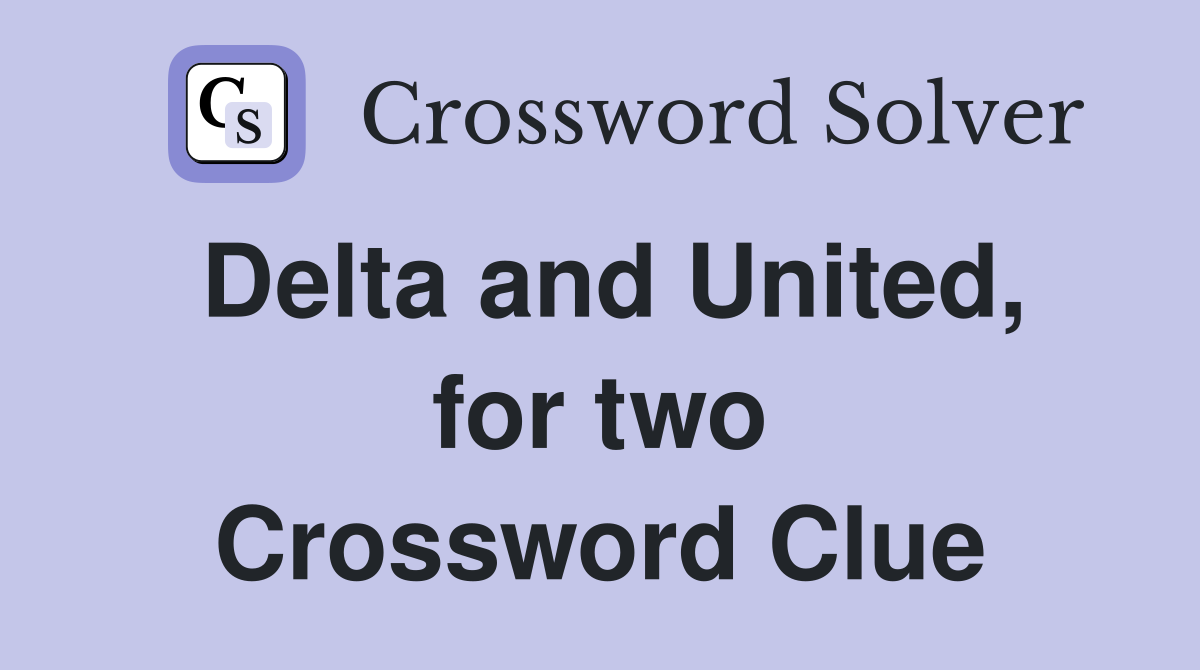 Delta and United, for two Crossword Clue