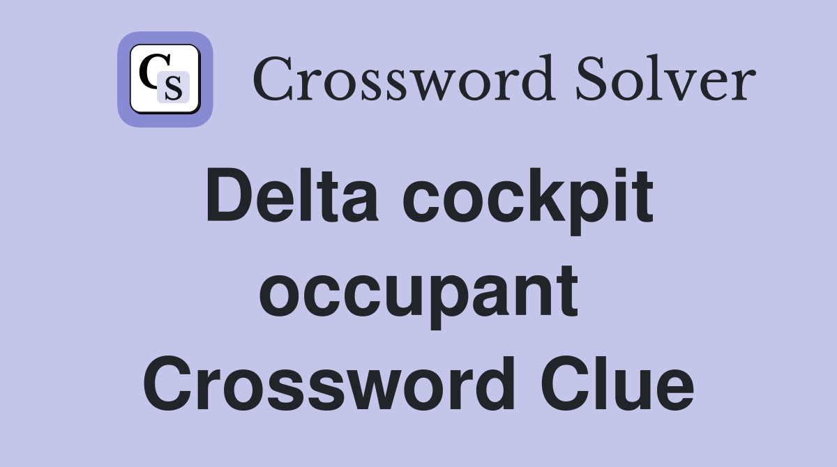 Delta cockpit occupant Crossword Clue