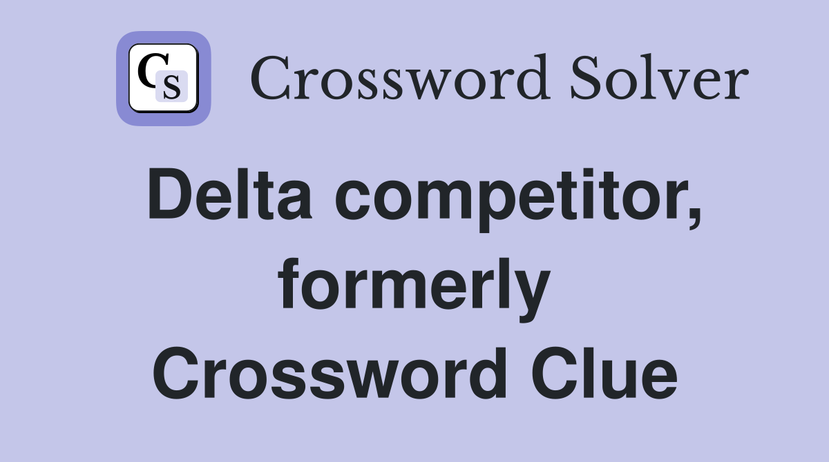 Delta competitor, formerly Crossword Clue