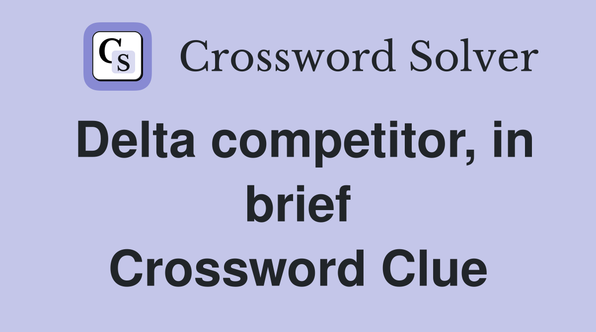 Delta competitor, in brief Crossword Clue