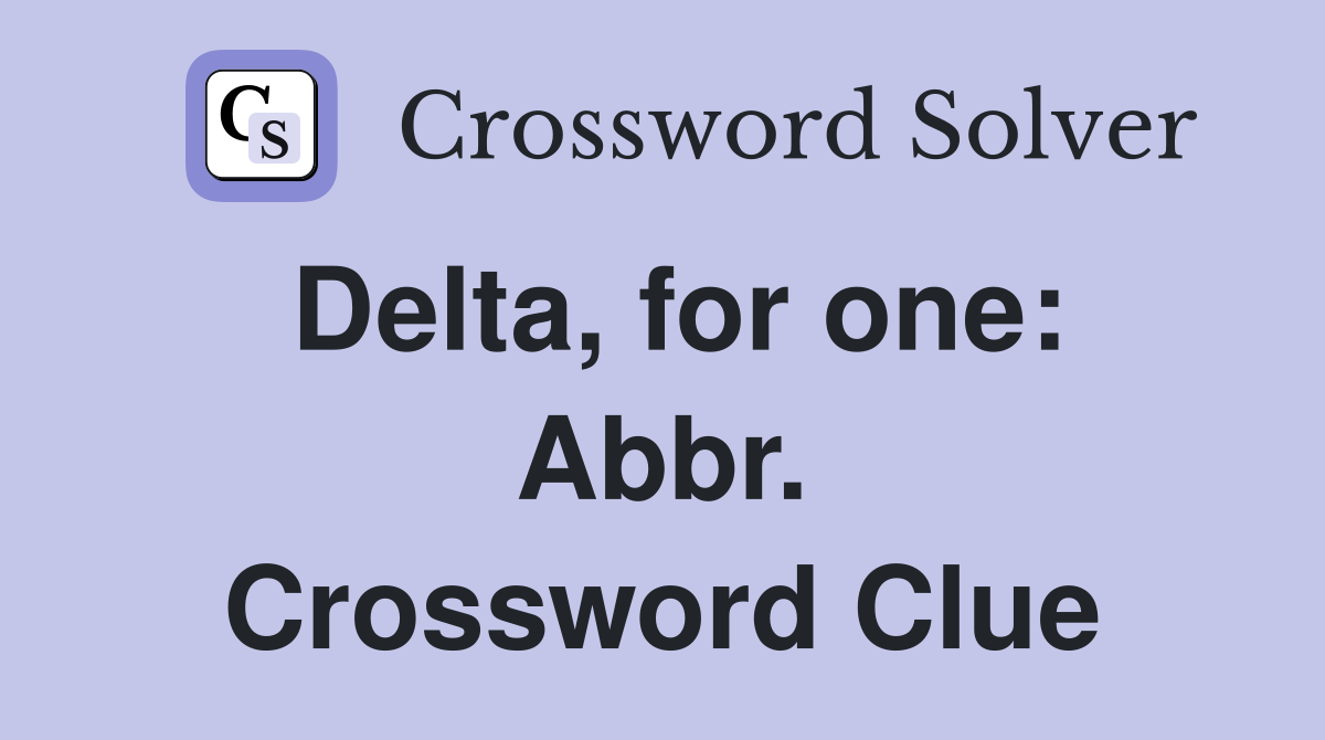 Delta, for one: Abbr. Crossword Clue