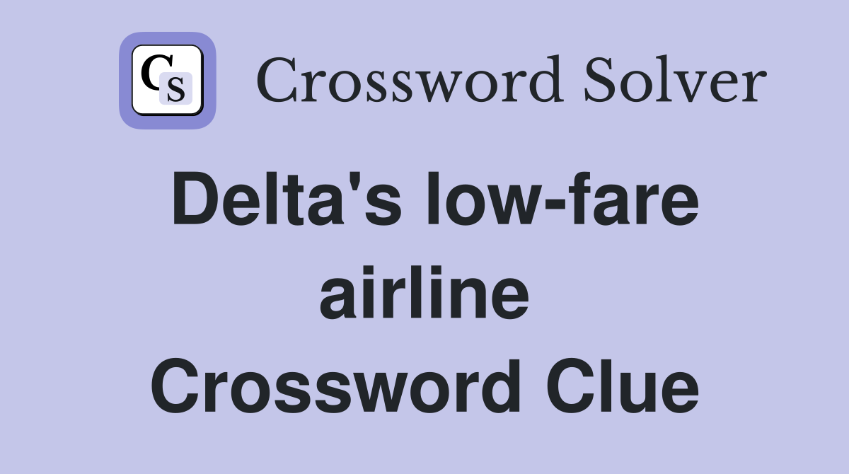 Delta's low-fare airline Crossword Clue