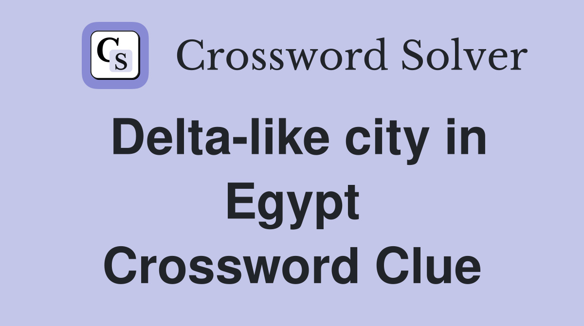 Delta-like city in Egypt Crossword Clue