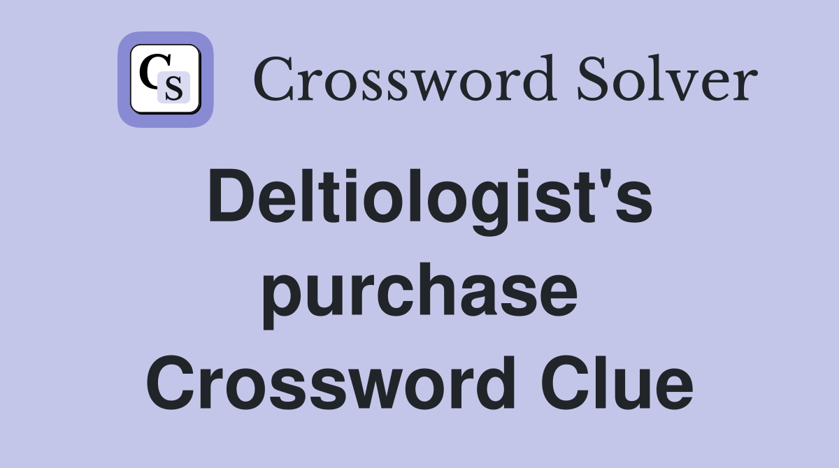 Deltiologist's purchase Crossword Clue