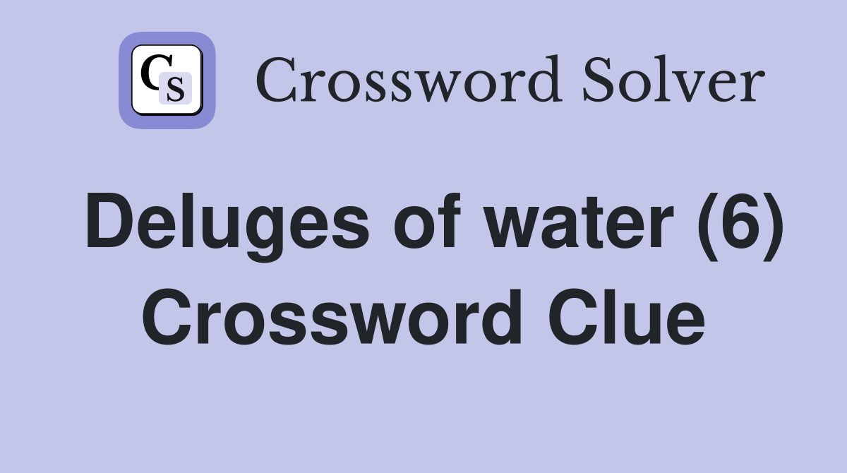 Deluges of water (6) Crossword Clue