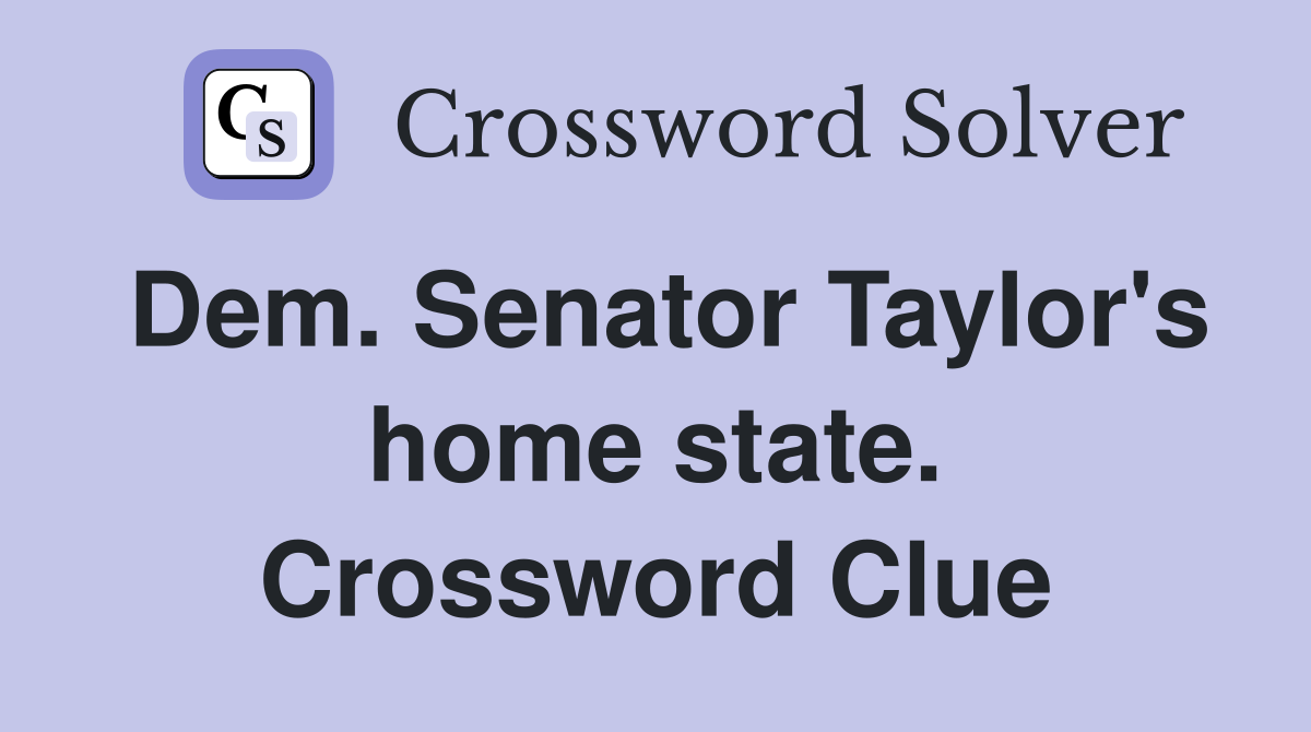 Dem. Senator Taylor's home state. Crossword Clue