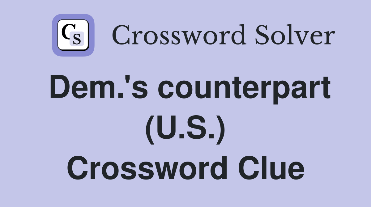 Dem.'s counterpart (U.S.) Crossword Clue