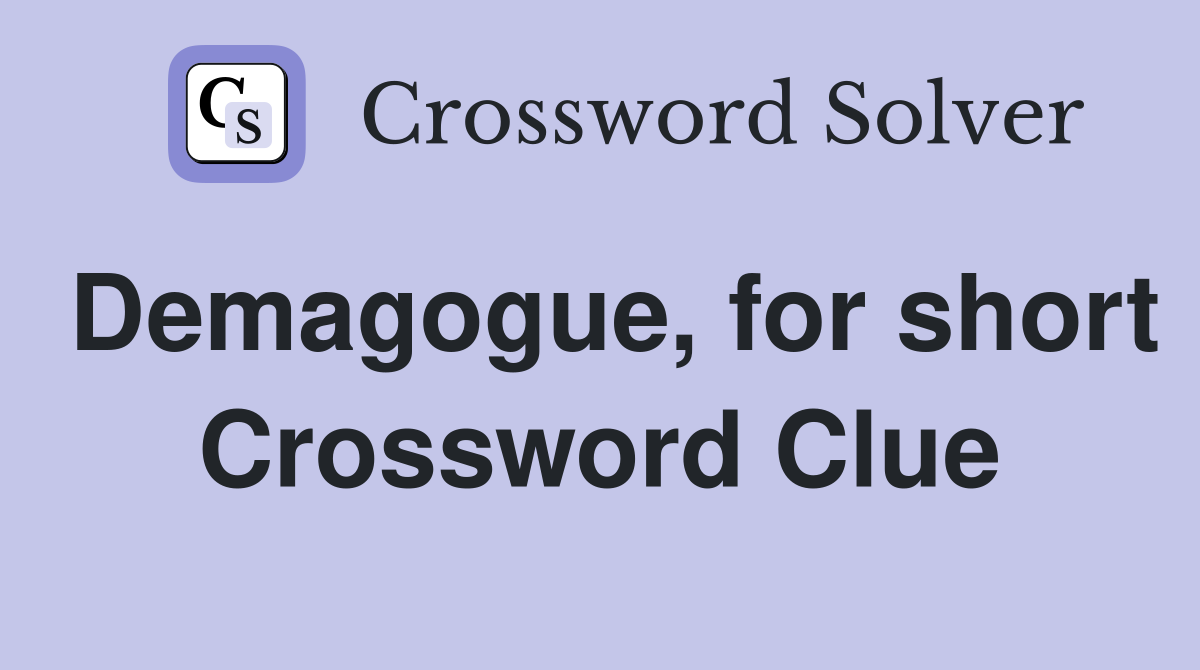 Demagogue, for short Crossword Clue