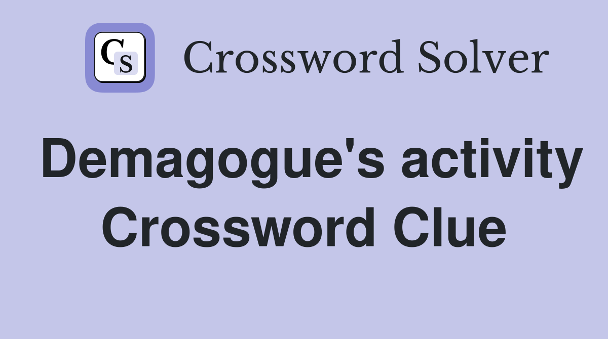 Demagogue's activity Crossword Clue