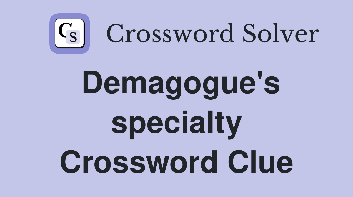 Demagogue's specialty Crossword Clue