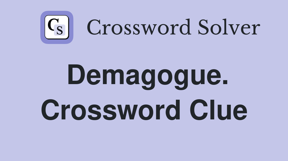 Demagogue. Crossword Clue