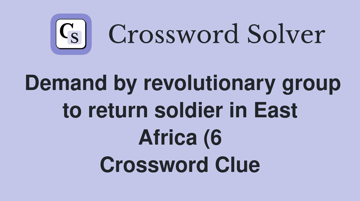 Demand by revolutionary group to return soldier in East Africa (6 Demand by revolutionary group to return soldier in East Africa (6
