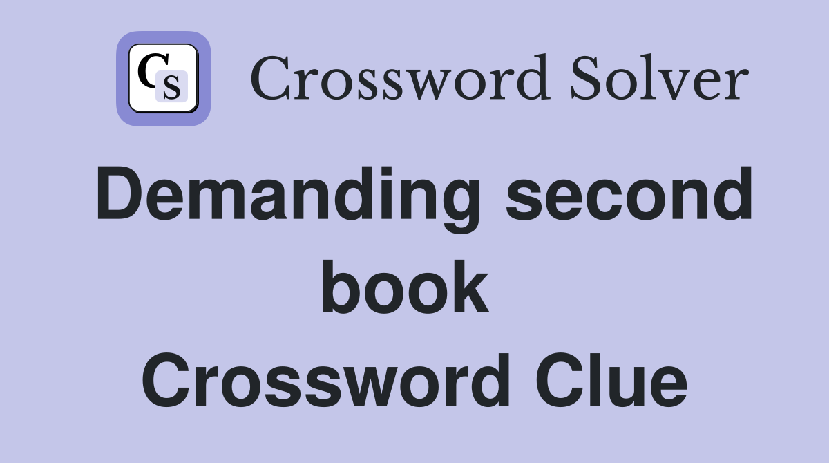 Demanding second book  Crossword Clue