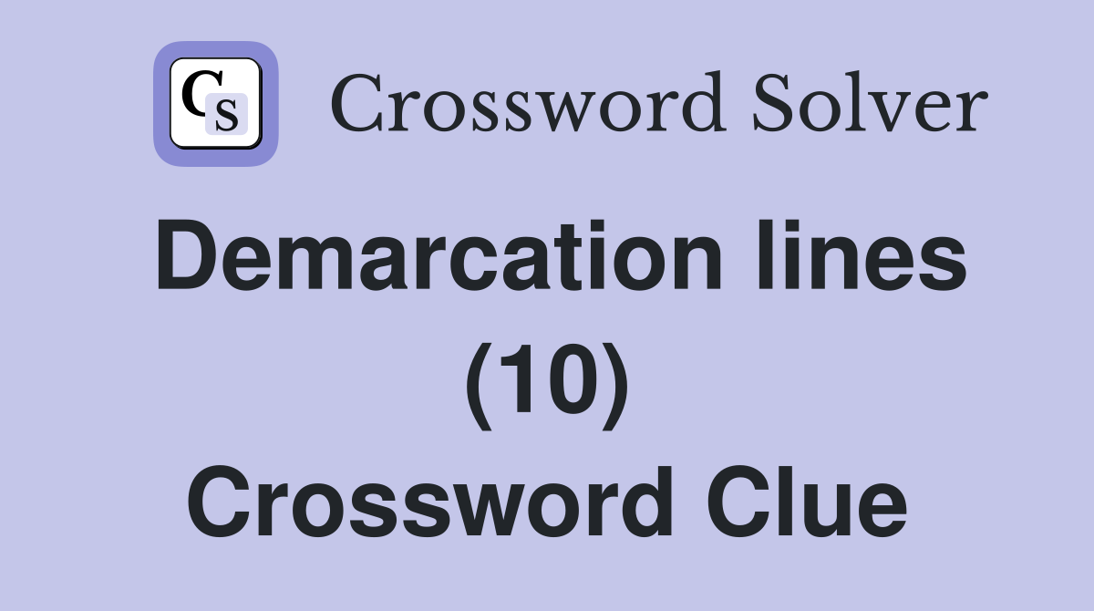 Demarcation lines (10) Crossword Clue