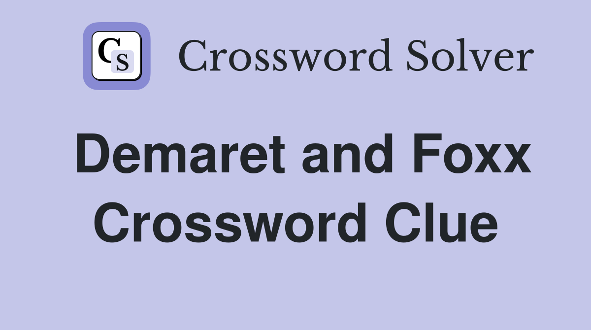 Demaret and Foxx Crossword Clue