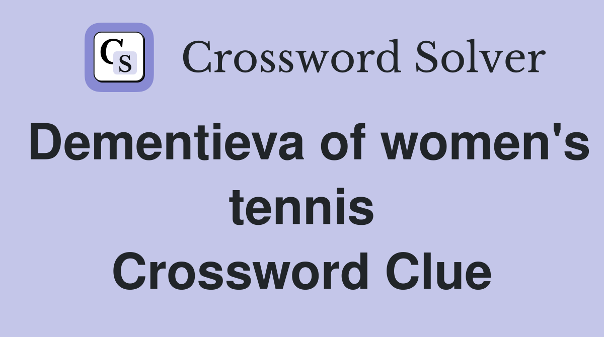 Dementieva of women's tennis Crossword Clue