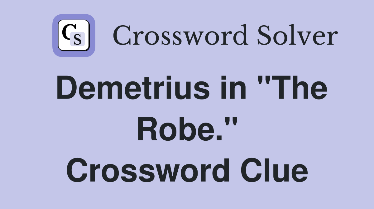 Demetrius in "The Robe." Crossword Clue