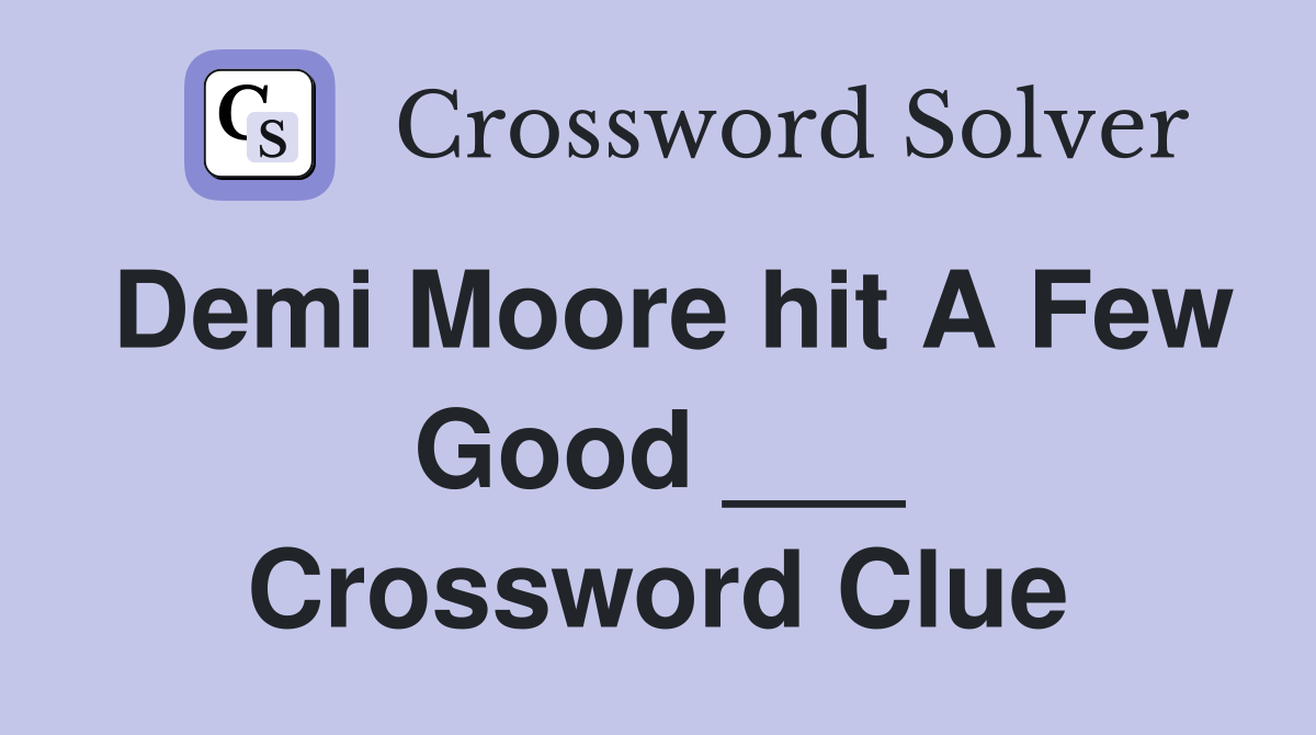 Demi Moore hit A Few Good ___ Crossword Clue