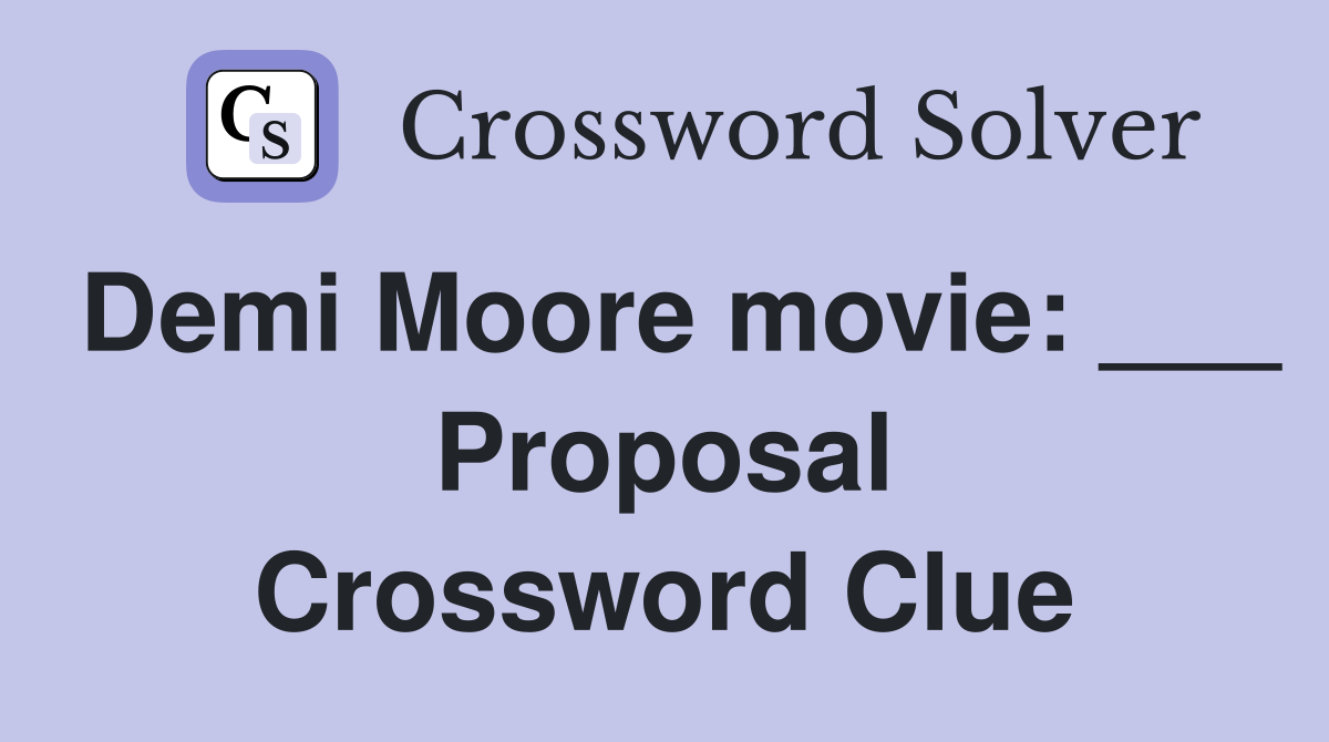 Demi Moore movie: ___ Proposal Crossword Clue
