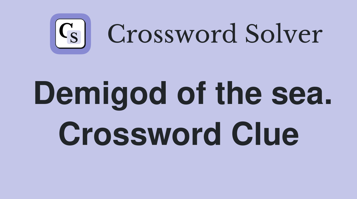 Demigod of the sea. Crossword Clue