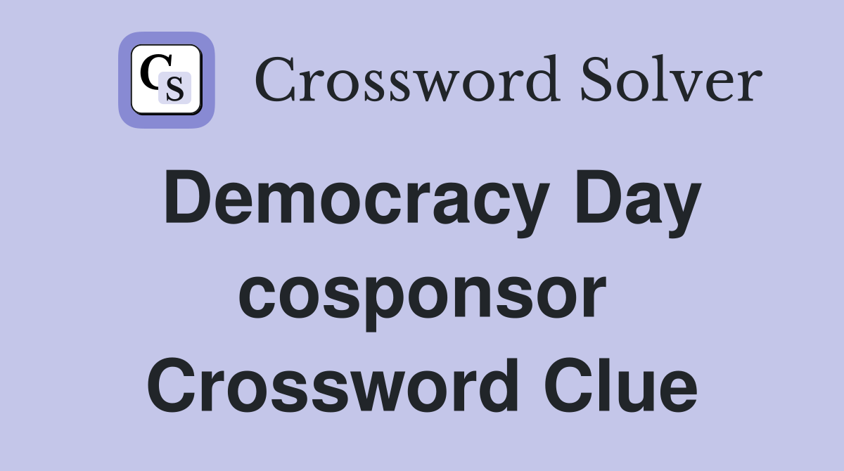 Democracy Day cosponsor Crossword Clue