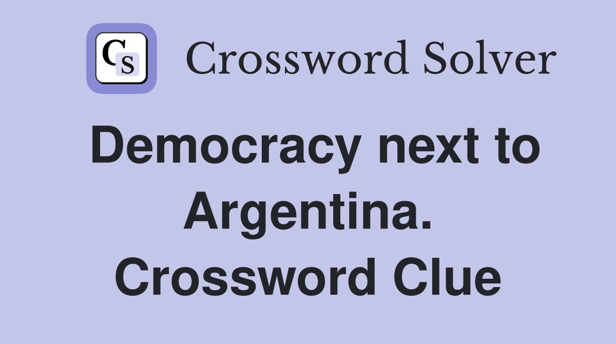 Democracy next to Argentina. Crossword Clue