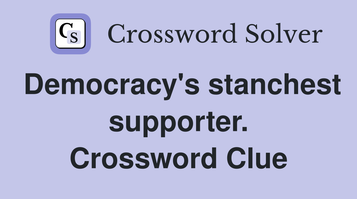 Democracy's stanchest supporter. Crossword Clue