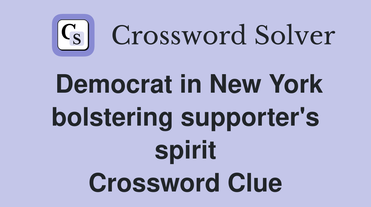 Democrat in New York bolstering supporter's spirit Crossword Clue