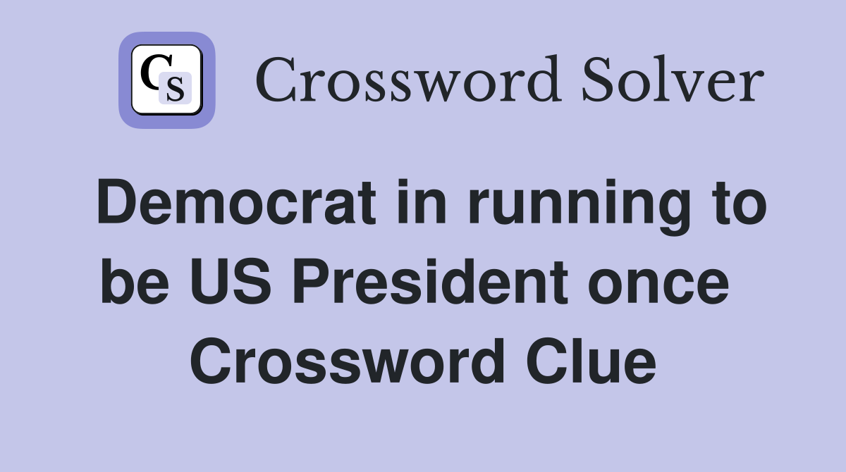 Democrat in running to be US President once  Crossword Clue