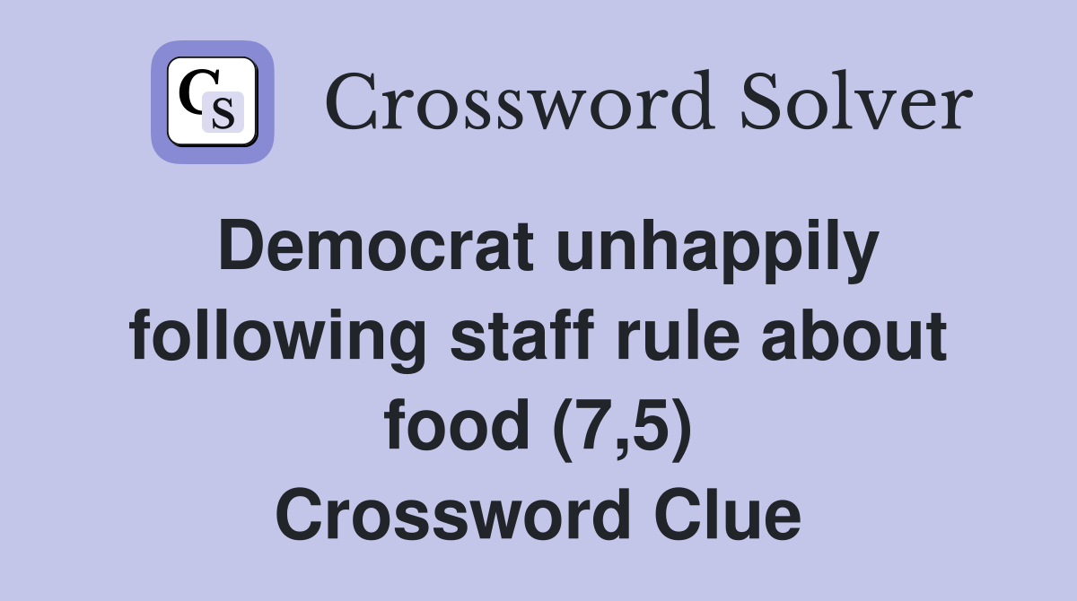 Democrat unhappily following staff rule about food (7,5) Crossword Clue