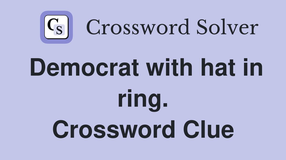 Democrat with hat in ring. Crossword Clue