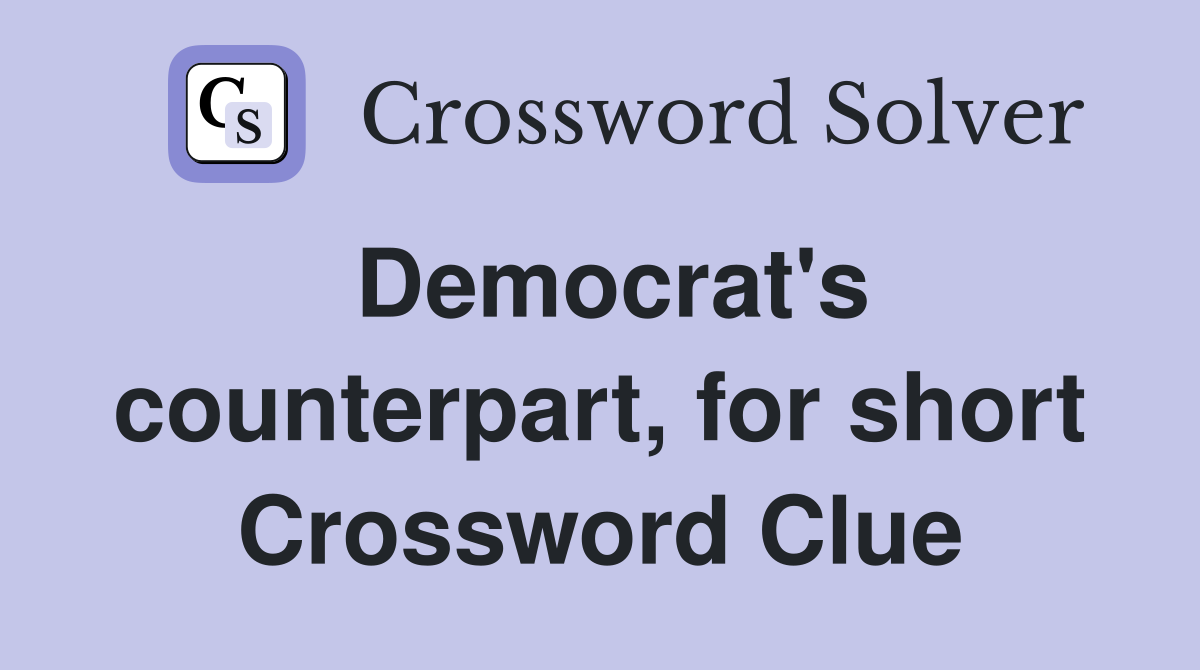 Democrat's counterpart, for short Crossword Clue