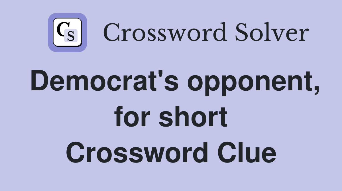 Democrat's opponent, for short Crossword Clue