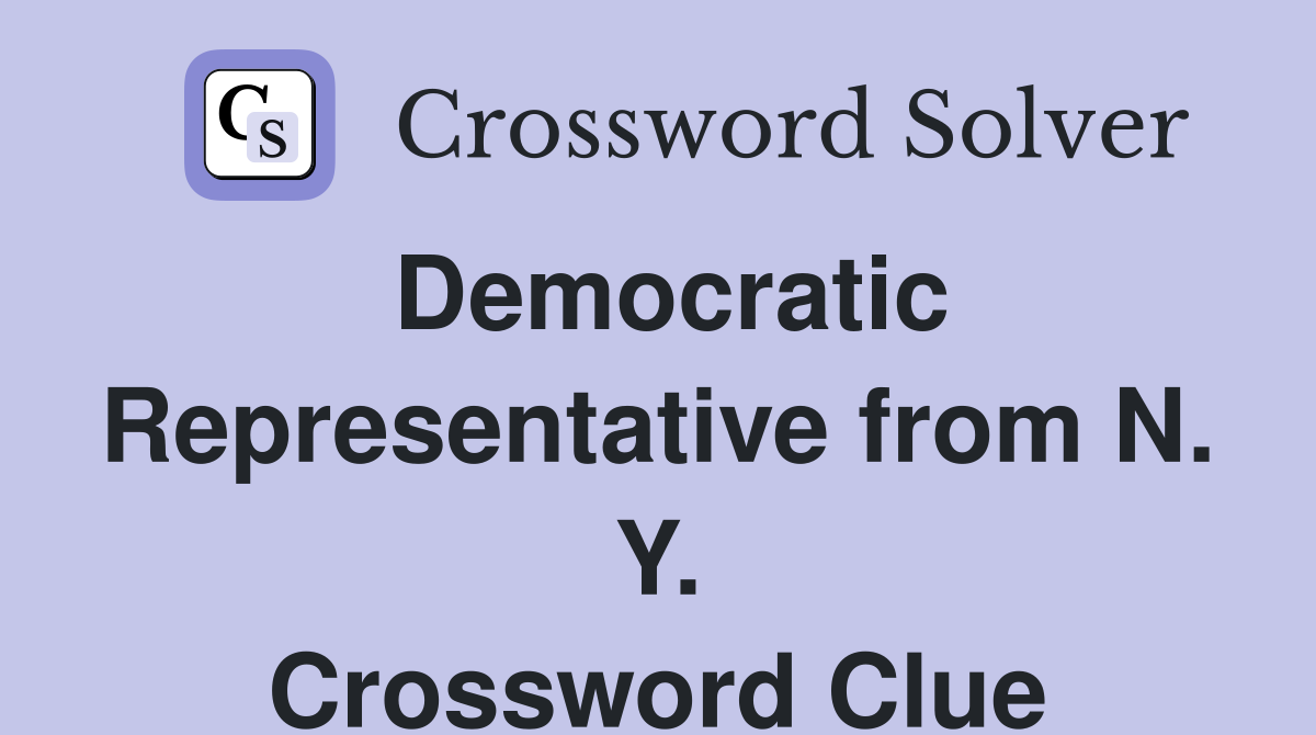 Democratic Representative from N. Y. Crossword Clue