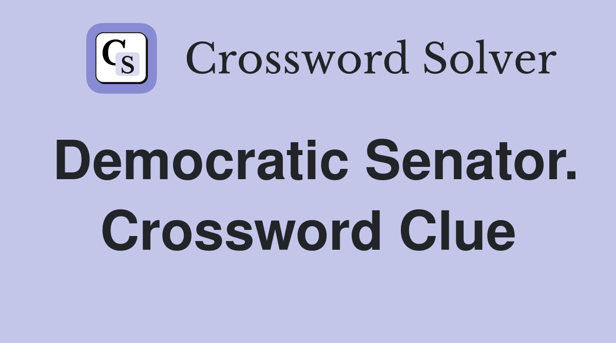 Democratic Senator. Crossword Clue