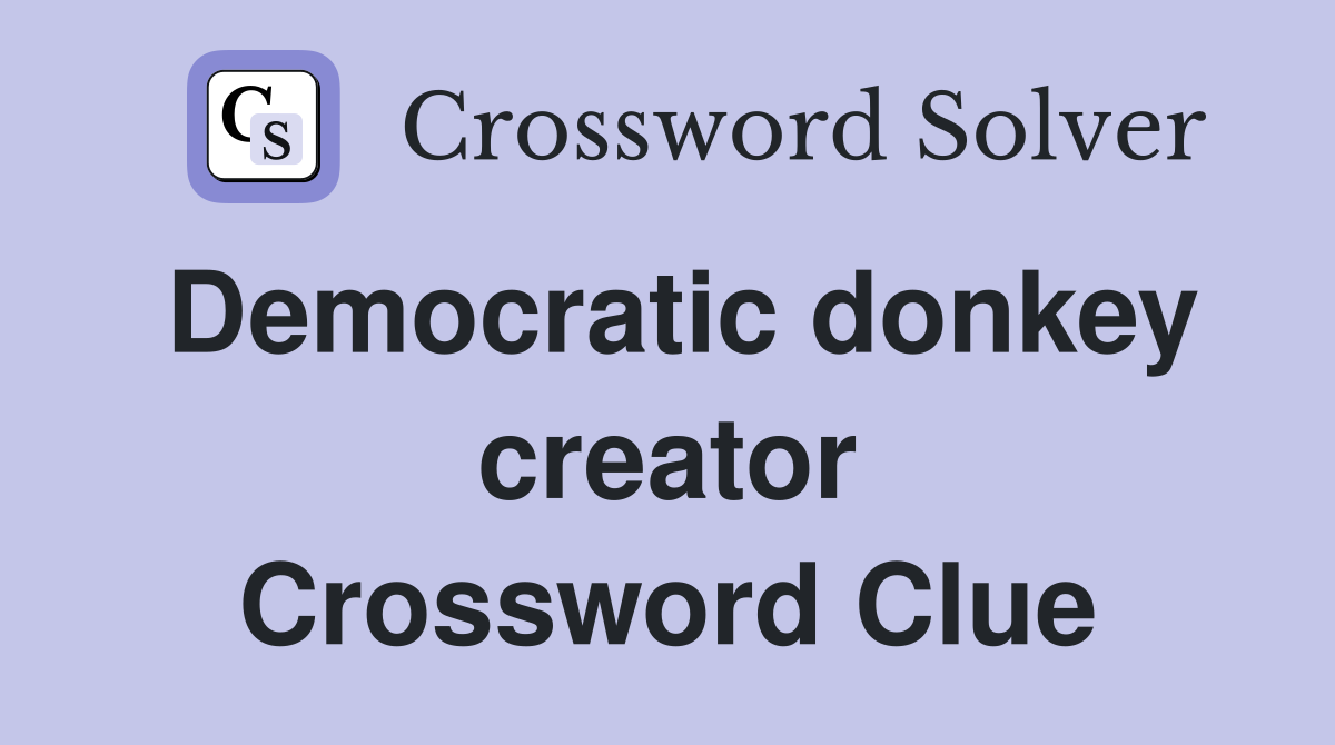 Democratic donkey creator Crossword Clue