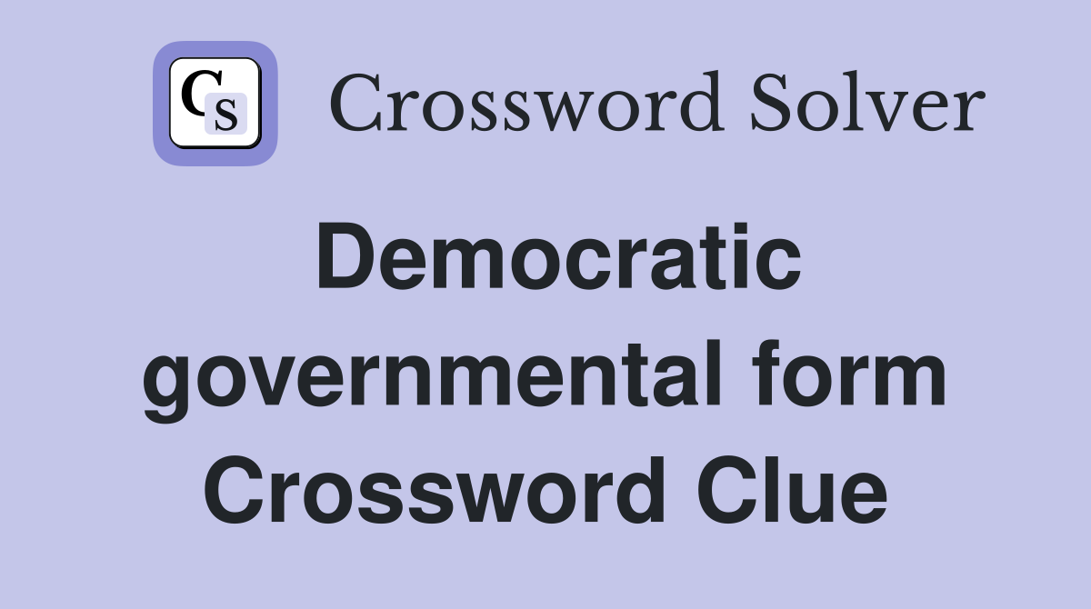 Democratic governmental form Crossword Clue