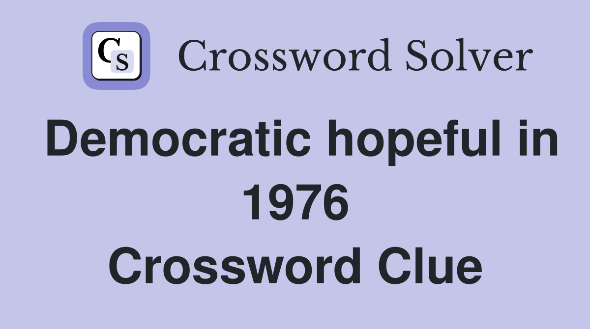 Democratic hopeful in 1976 Crossword Clue