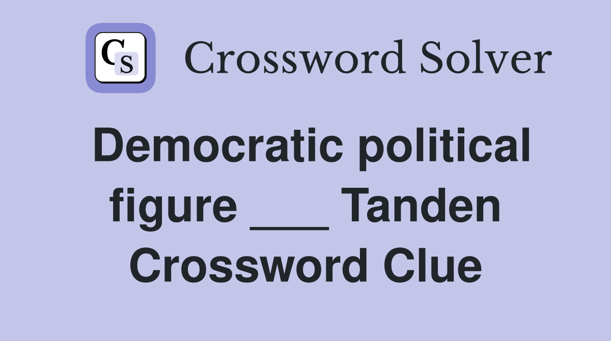 Democratic political figure ___ Tanden Crossword Clue