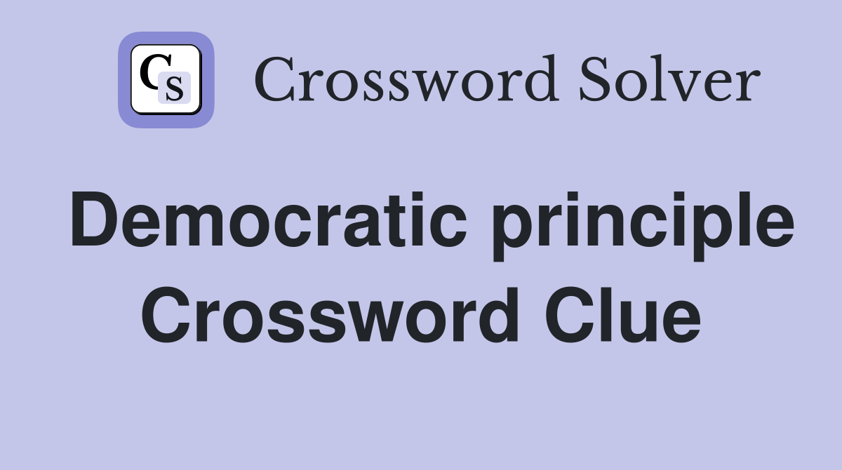 Democratic principle Crossword Clue