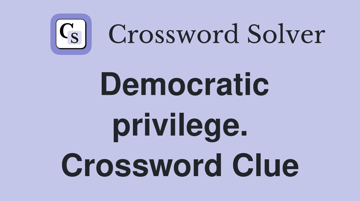 Democratic privilege. Crossword Clue